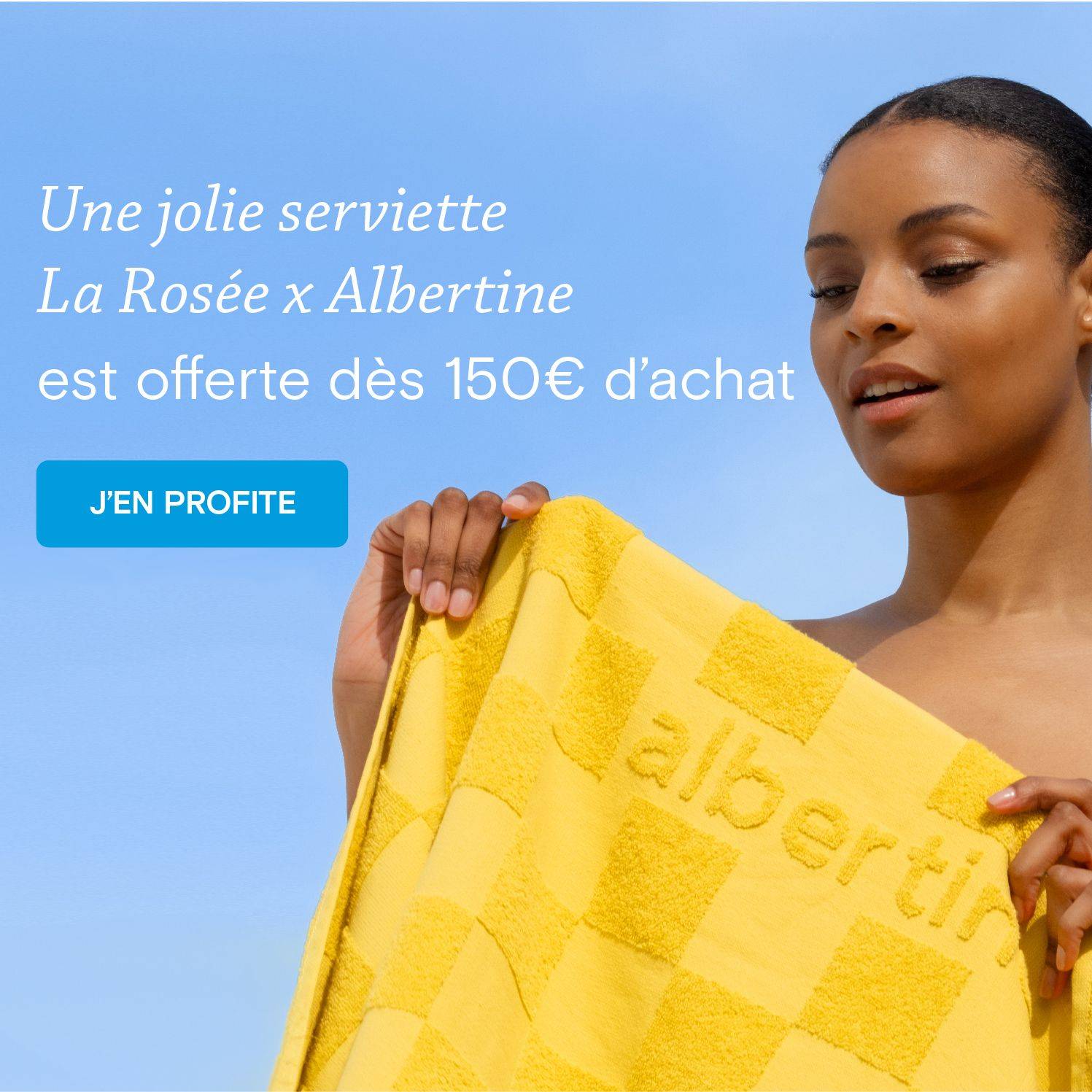 Offre Serviette La Rosée x Albertine
